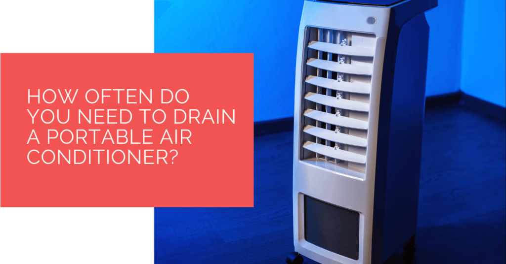 How Often Do You Need To Drain A Portable Air Conditioner? - Heat Pump ...