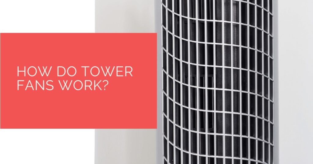 How Do Tower Fans Work? - Heat Pump Source