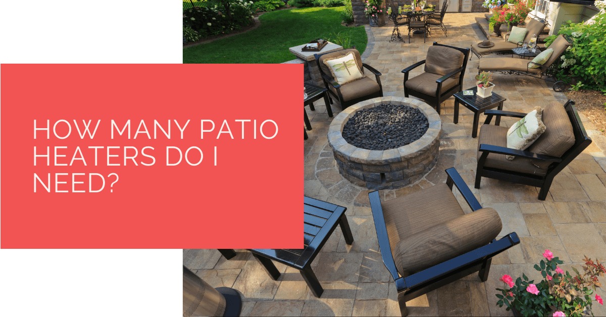 How Many Patio Heaters Do I Need