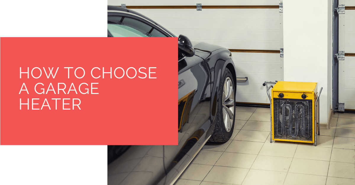 How to Choose a Garage Heater