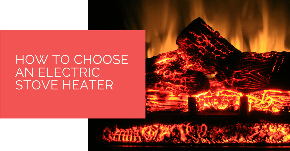 How to Choose an Electric Stove Heater