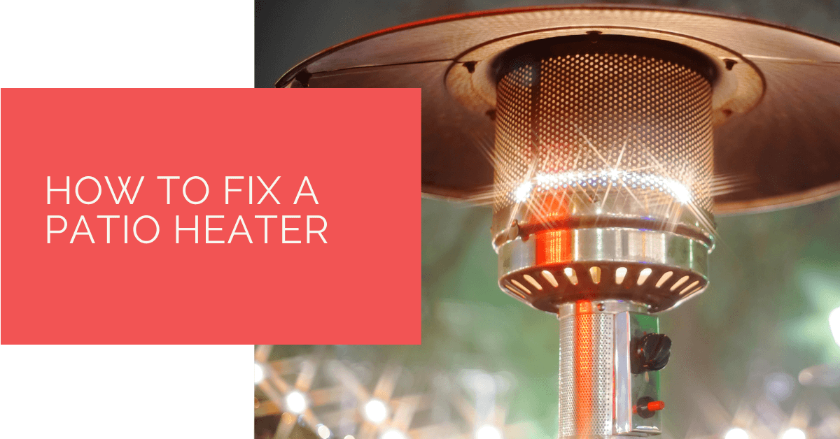 How to Fix a Patio Heater