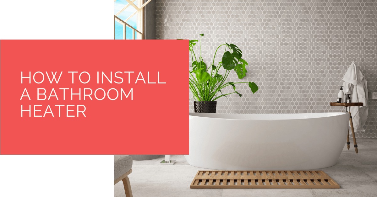 How to Install a Bathroom Heater