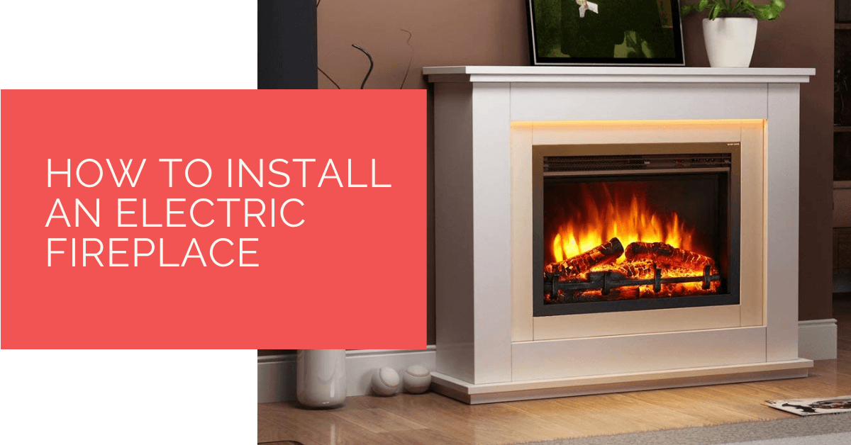 How to Install an Electric Fireplace